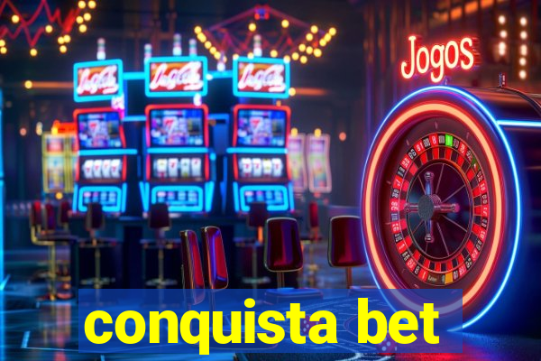 conquista bet